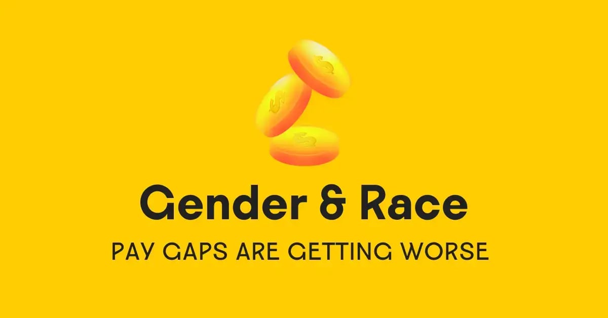 Revealed:&nbsp;Gender and Race Pay Gaps are Widening at an Alarming Rate