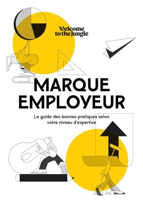 Marque employeur : le guide des bonnes pratiques selon votre niveau d’expertise